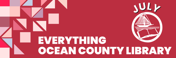 Decorative email header in with a red background that says Everything Ocean County Library featuring the Ocean County Library logo stating it's July. 