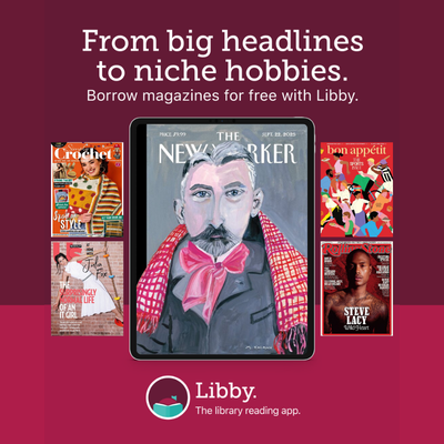 From big headlines to niche hobbies. Borrow magazines for free with Libby. Images of magazine covers dispalyed in the middle of the image. Libby. The library reading app. 