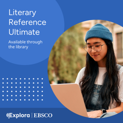 Literary Reference Ultimate. Available through the library. Explora/EBSCO. A teen typing on a computer to the right of the image.
