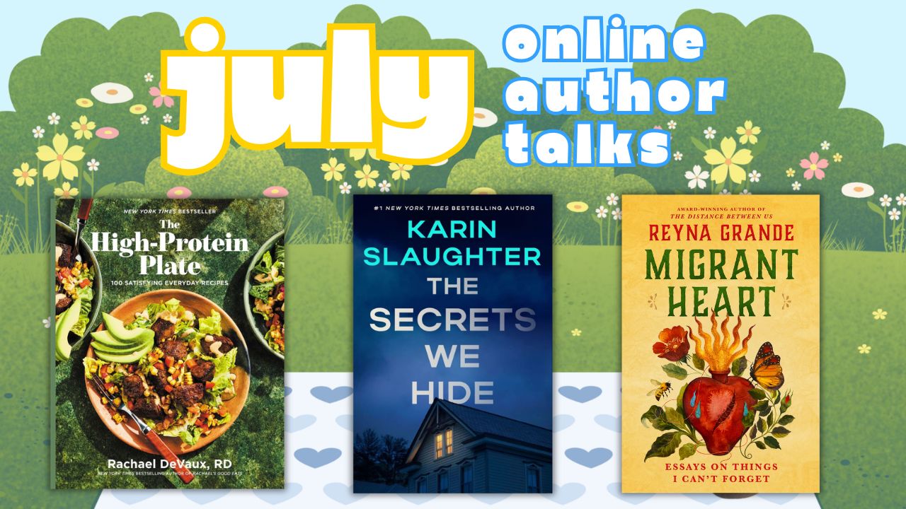 July Online Author Talks: The High Protein Plate, The Secrets We Hide, Migrant Heart