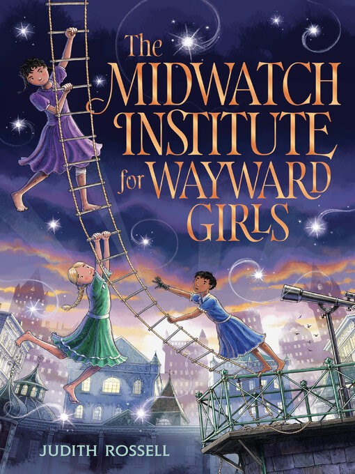 The Midwatch Institue for Wayward Girls by Judith Rossell